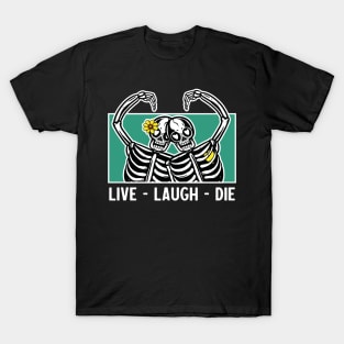 Live laugh die T-Shirt